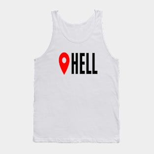 Hell Location Sarcastic Angry Funny Typed Hilarious MEMES Man's & Woman's Tank Top